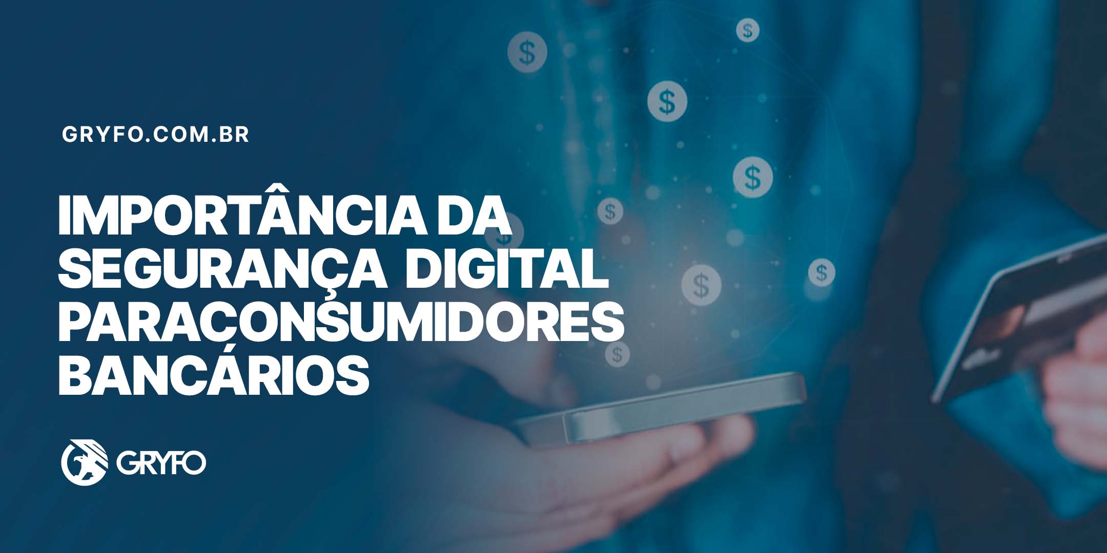 Importância da segurança digital para consumidores bancários