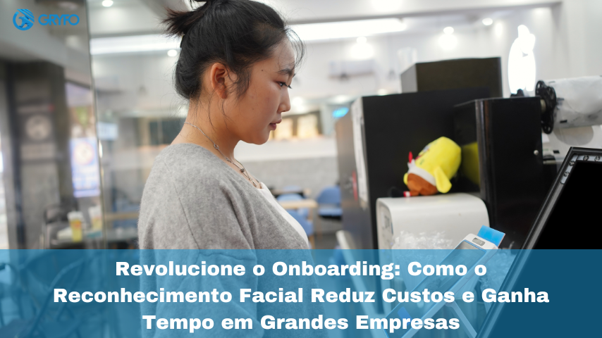 Revolucione o Onboarding: Como o Reconhecimento Facial Reduz Custos e Ganha Tempo em Grandes Empresas